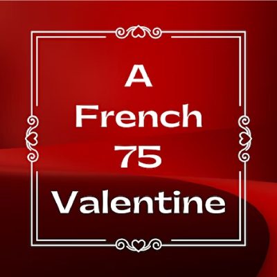 A French 75 Valentine Featuring Maud Hixson