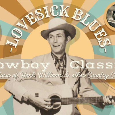 Lovesick Blues: The Music of Hank Williams & other Cowboy Classics