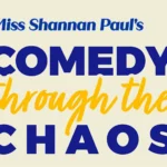 Miss Shannan’s Comedy Through the Chaos