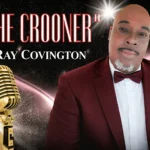 THE CROONER – Starring RAY COVINGTON