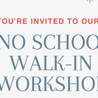 NO SCHOOL DAY Walk-In Workshop