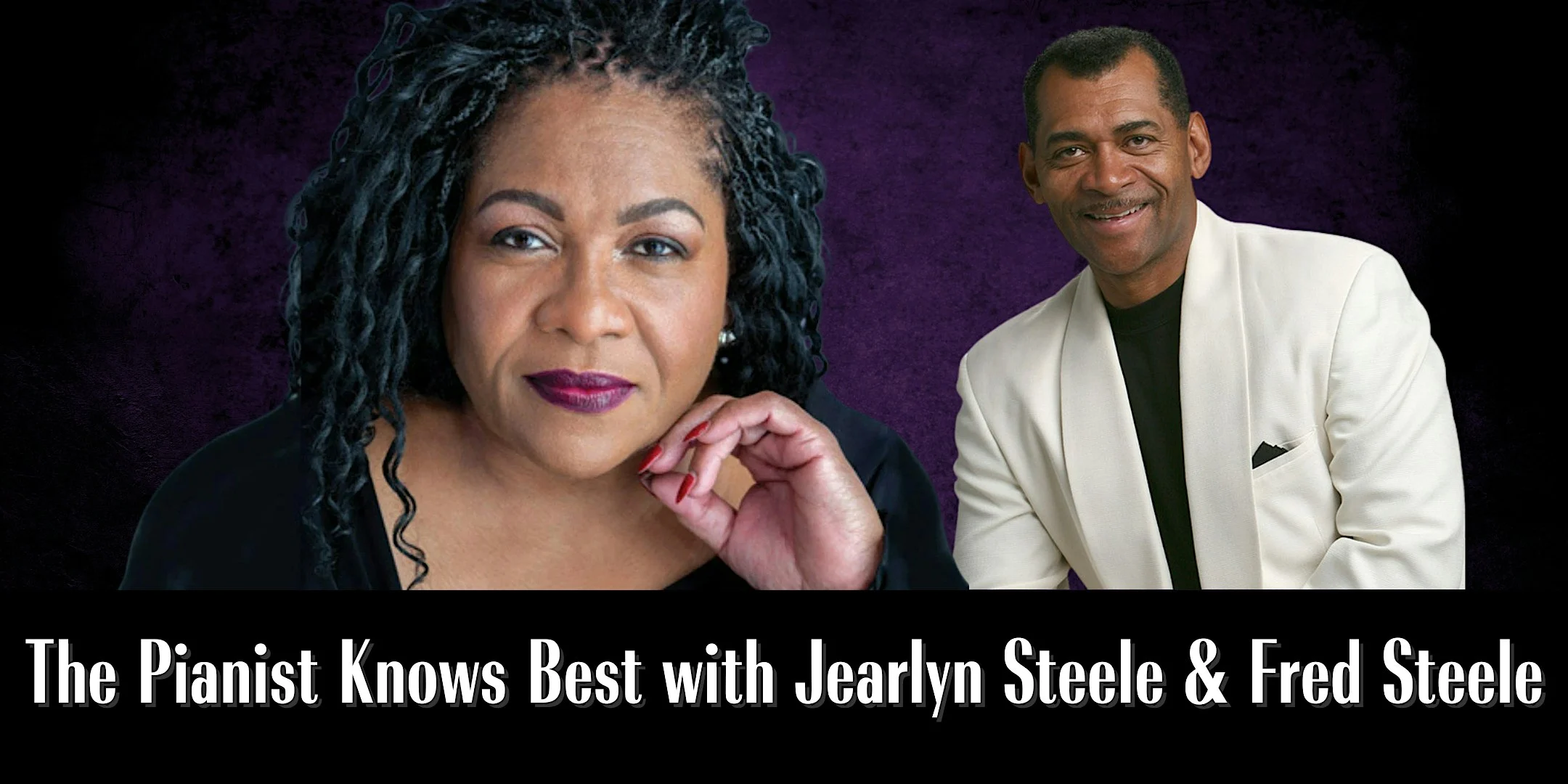 The Pianist Knows Best with Jearlyn Steele & Fred Steele