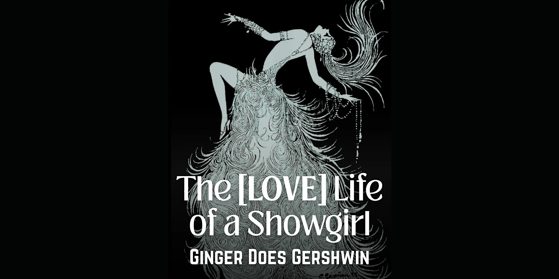 The [LOVE] Life of a Showgirl: Ginger Does Gershwin