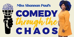 Miss Shannan's Comedy Through The Chaos