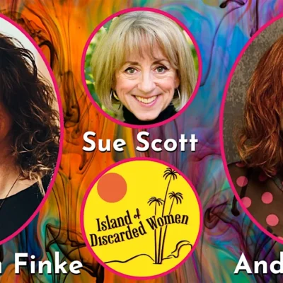 Sue Scott’s Island of Discarded Women with Rep. Leigh Finke and Andra Suchy