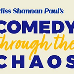 Miss Shannan's Comedy Through The Chaos