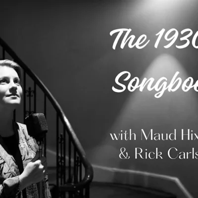 The 1930s Songbook with Maud Hixson and Rick Carlson