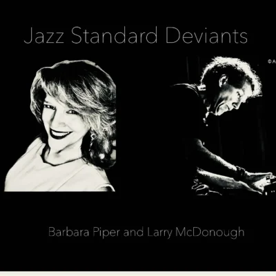 Jazz Standard Deviants: Barbara Piper and Larry McDonough